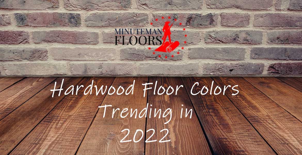 Hardwood Floor Colors Trending in 2022