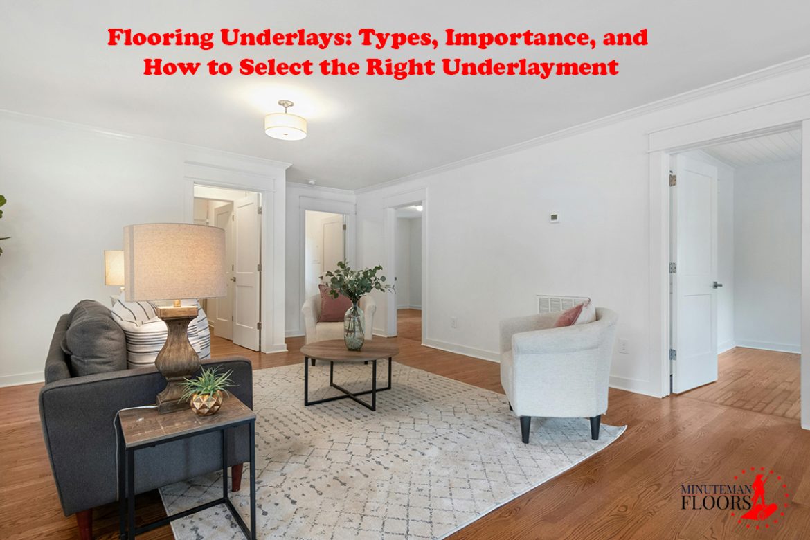 Flooring Underlays: Types, Importance, and How to Select the Right Underlayment